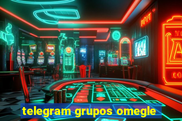 telegram grupos omegle